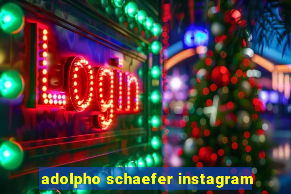 adolpho schaefer instagram